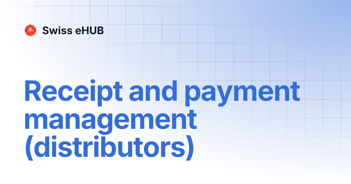 Receipt and payment management (distributors) | Swiss eHUB